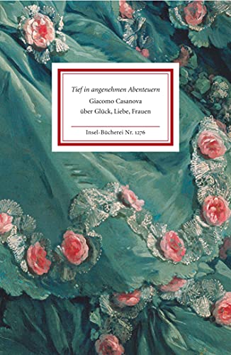 Tief in angenehmen Abenteuern: Giacomo Casanova über Glück, Liebe, Frauen (Insel-Bücherei) von Insel Verlag